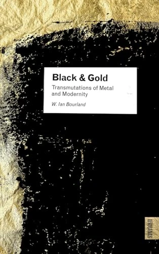 Black and Gold: Transmutations of Metal and Modernity (AFRICANAS)