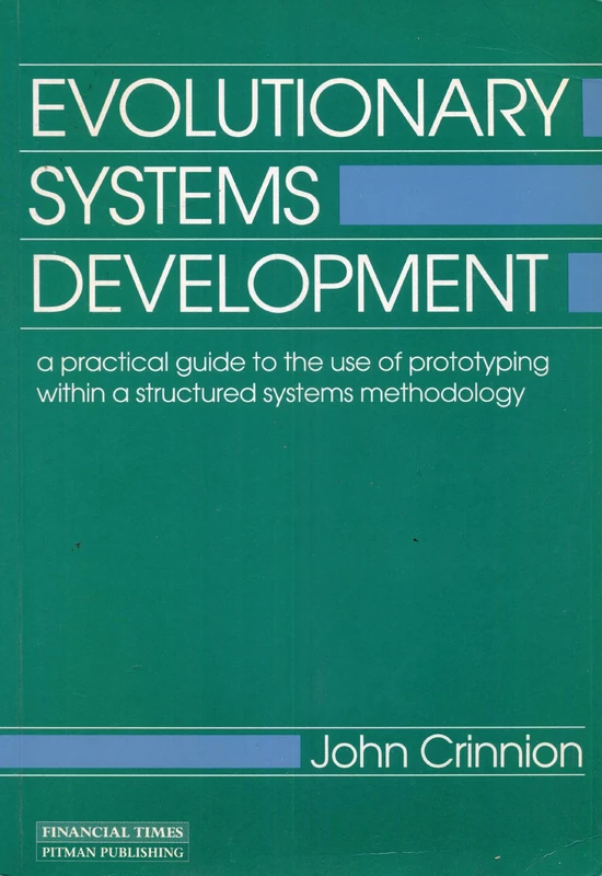 Evolutionary Systems Development A Practical Guide To The Use Of Prototyping Within A Structured Sys