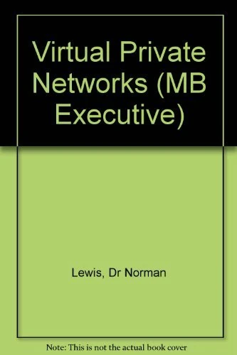 Achieving Competitive Advantage Using Virtual Private Networks (MB Executive)