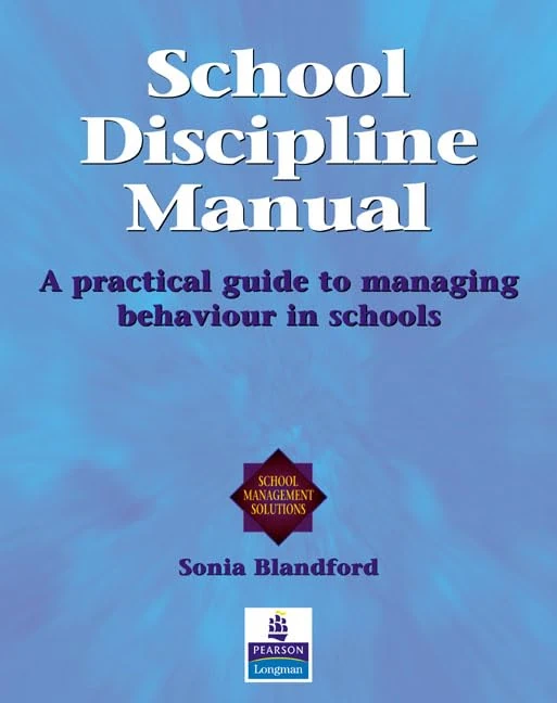 School Discipline Manual: a practical guide to a multi-agency and supportive approach to behaviour management (Schools Management Solutions)