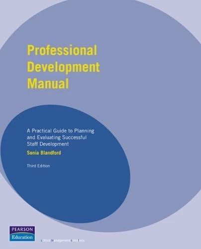 Professional Development Manual: A practical guide to planning and evaluating successful staff development. (Schools Management Solutions)