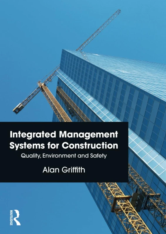 Integrated Management Systems for Construction: Quality, Environment and Safety