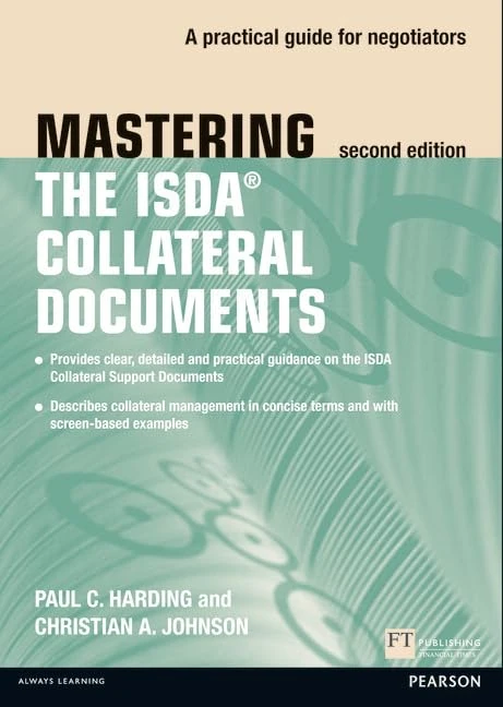 Mastering ISDA Collateral Documents: A Practical Guide for Negotiators (2nd Edition) (The Mastering Series)