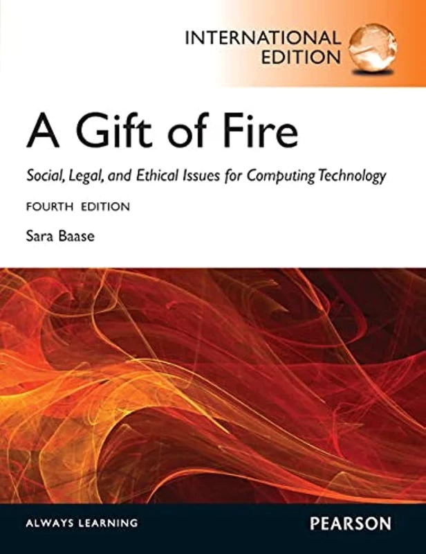 Gift of Fire, A: Social, Legal, and Ethical Issues for Computing and the Internet: International Edition - Image 1