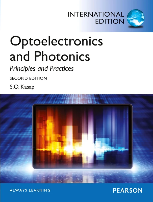 Optoelectronics & Photonics: Principles & Practices: Principles & Practices: International Edition