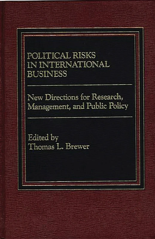 Political Risks in International Business: New Directions for Research, Management, and Public Policy