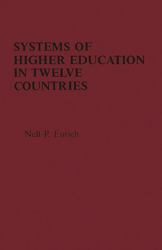 Systems of Higher Education in Twelve Countries: A Comparative View (Praeger Special Studies Series in Comparative Education)
