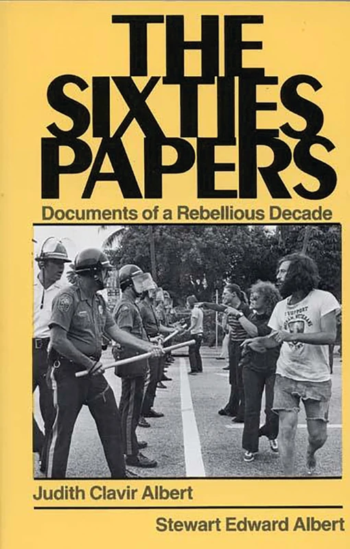 The Sixties Papers: Documents of a Rebellious Decade