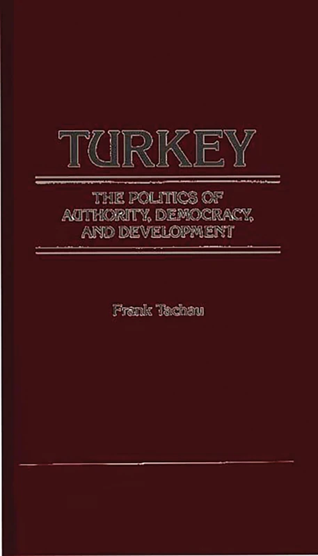 Turkey, the Politics of Authority, Democracy, and Development