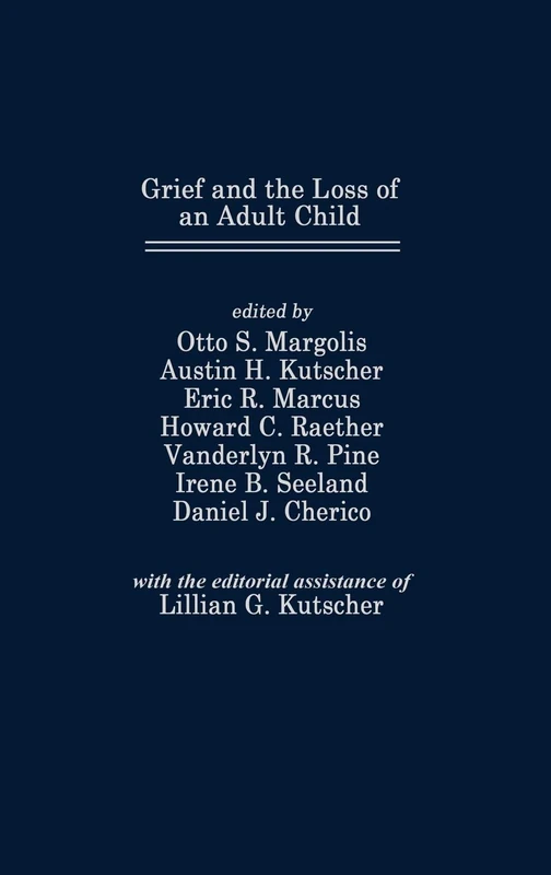 Grief and the Loss of an Adult Child: 8 (The Foundation of Thanatology Series)