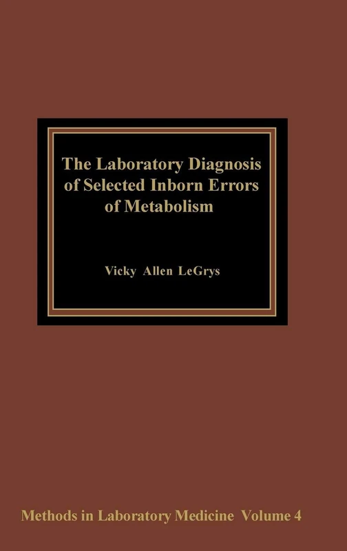 The Laboratory Diagnosis of Selected Inborn Errors of Metabolism (Methods in Laboratory Medicine)