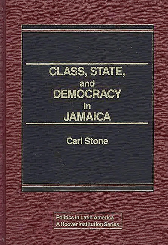 Class, State, and Democracy in Jamaica (Politics in Latin America)