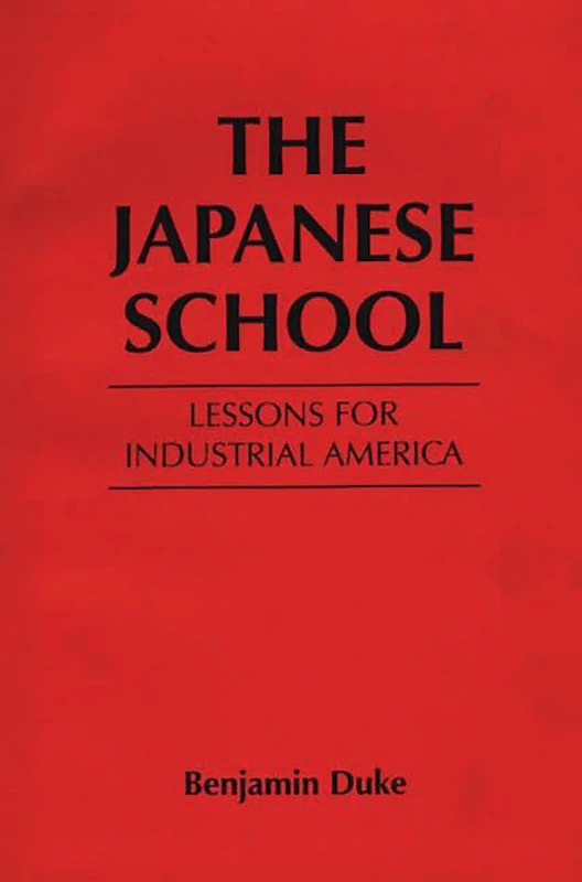 The Japanese School: Lessons for Industrial America