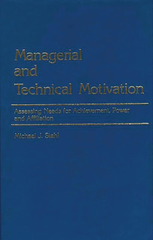 Managerial and Technical Motivation: Assessing Needs for Achievement, Power and Affiliation