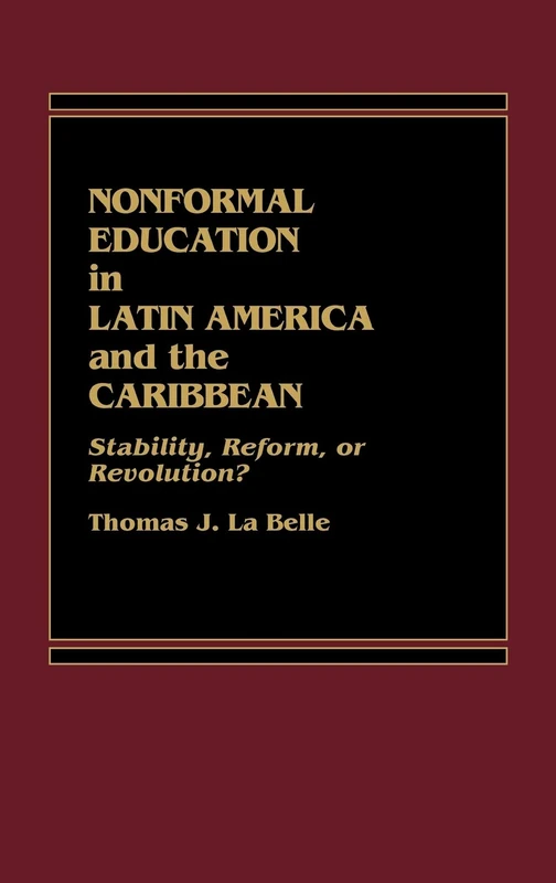 Nonformal Education in Latin America and the Caribbean: Stability, Reform, or Revolution? (Foundation of Thanatology Series)