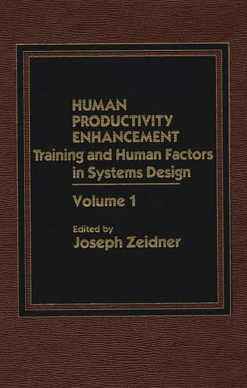 Human Productivity Enhancement: Training and Human Factors in Systems Design, Volume I: 1 (Politics in Latin America)