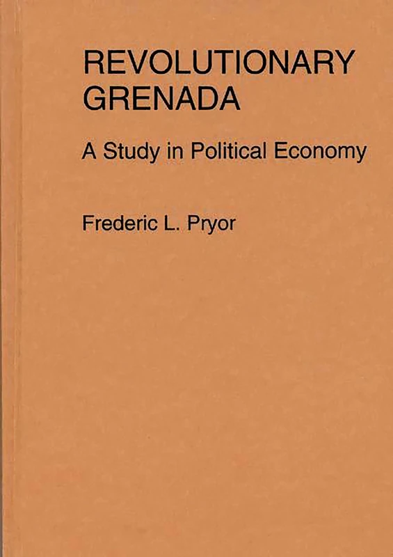 Revolutionary Grenada: A Study in Political Economy