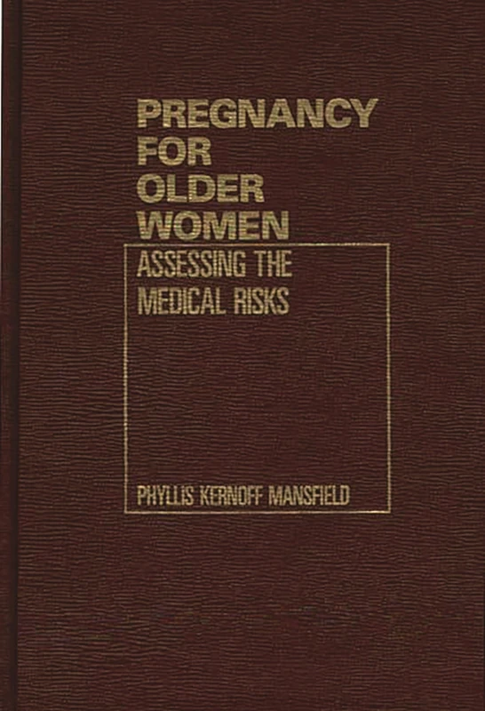 Pregnancy for Older Women: Assessing the Medical Risks