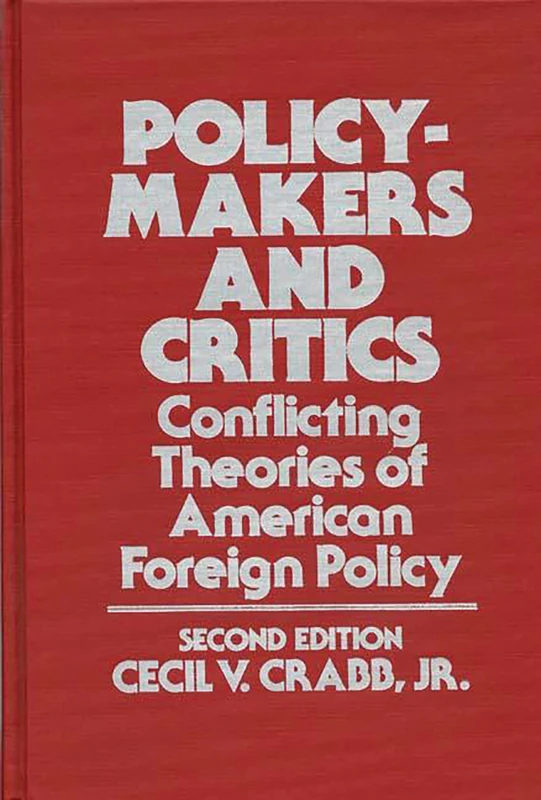 Policy-Makers and Critics: Conflicting Theories of American Foreign Policy