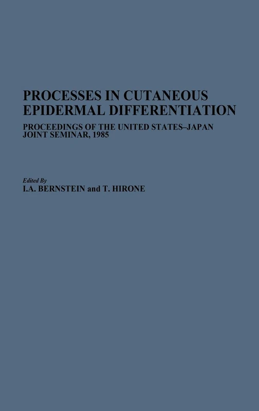 Processes in Cutaneous Epidermal Differentiation: Proceedings of the United States-Japan Joint Seminar, 1985 - Image 1