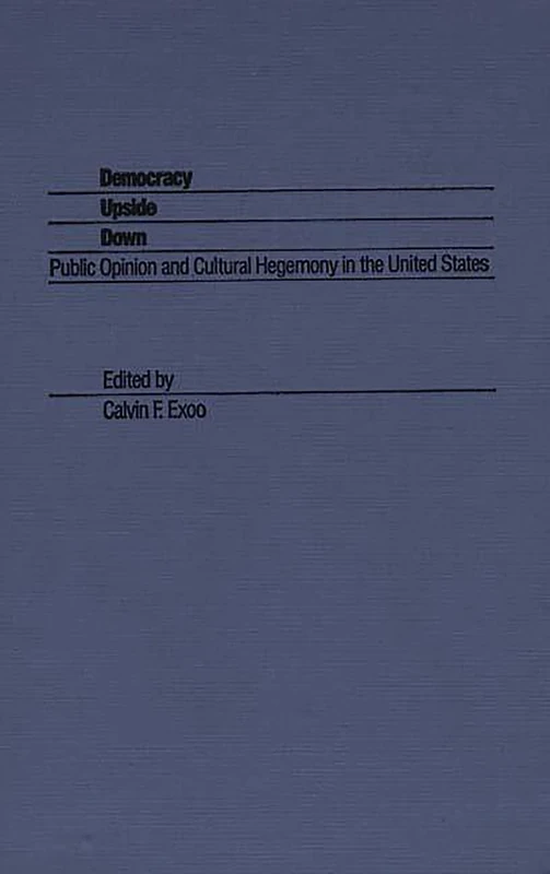 Democracy Upside Down: Public Opinion and Cultural Hegemony in The United States - Image 1