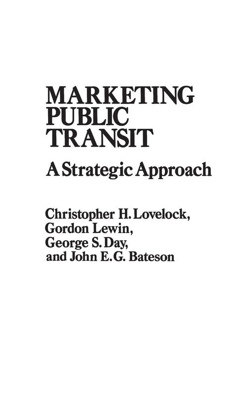 Marketing Public Transit: A Strategic Approach (Praeger Special Studies Series in Comparative Education) - Image 1