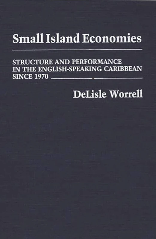 Small Island Economies: Structure and Performance in the English-Speaking Caribbean Since 1970