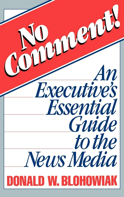 No Comment!: An Executive's Essential Guide to the News Media - Image 1