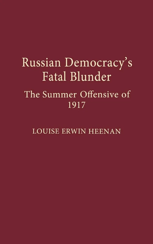 Russian Democracy's Fatal Blunder: The Summer Offensive of 1917 - Image 1