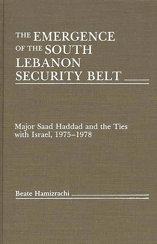 The Emergence of the South Lebanon Security Belt: Major Saad Haddad and the Ties with Israel, 1975-1978 - Image 1