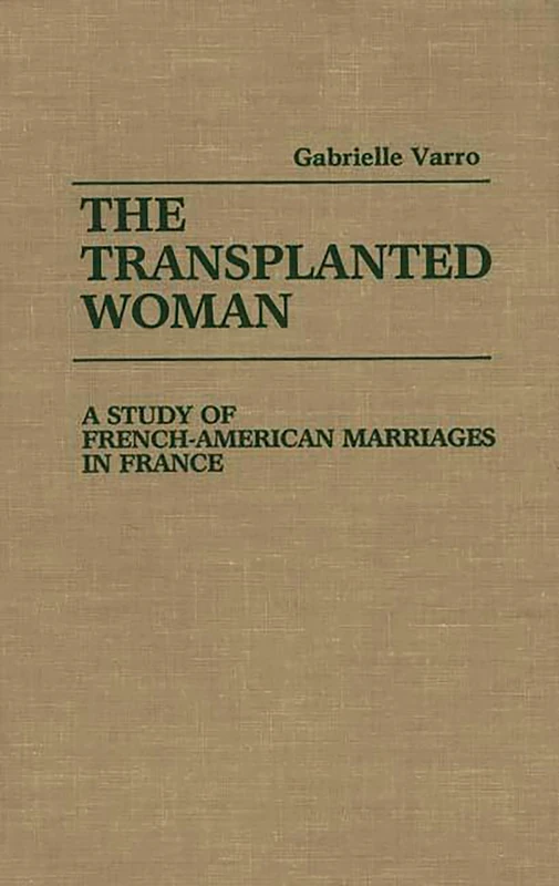 The Transplanted Woman: A Study of French-American Marriages in France - Image 1