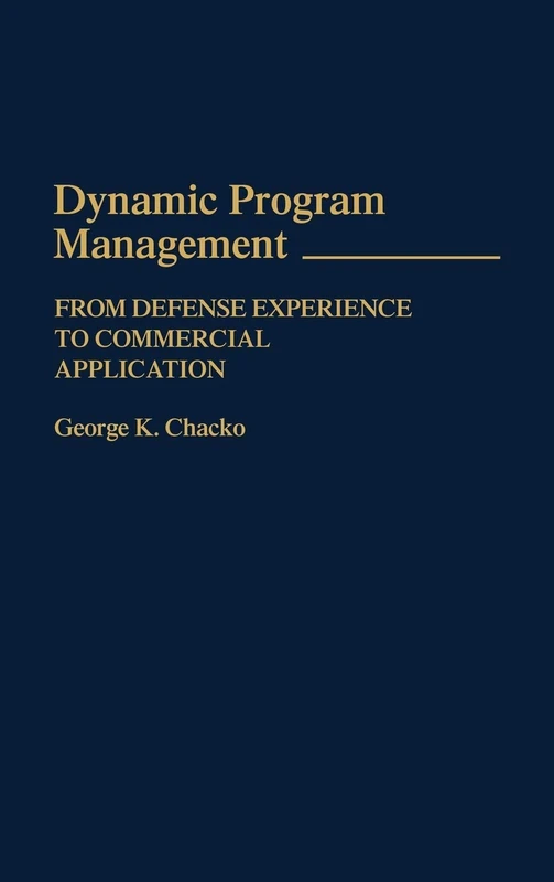 Dynamic Program Management: From Defense Experience to Commercial Application (History; 87)