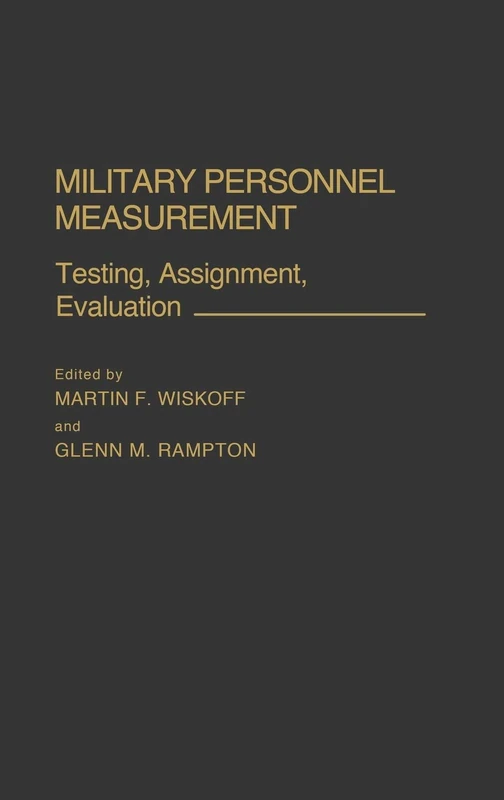Military Personnel Measurement: Testing, Assignment, Evaluation (Contributions in Women's Studies; 103)