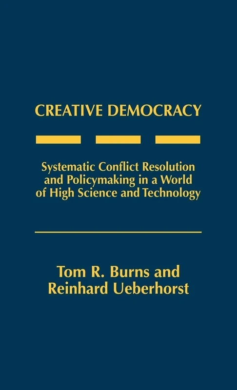 Creative Democracy: Systematic Conflict Resolution and Policymaking in a World of High Science and Technology - Image 1