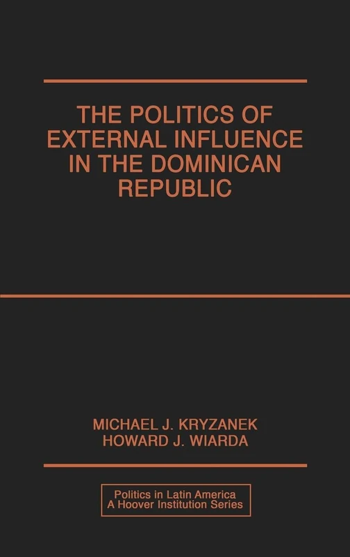 The Politics of External Influence in the Dominican Republic (Politics in Latin America)