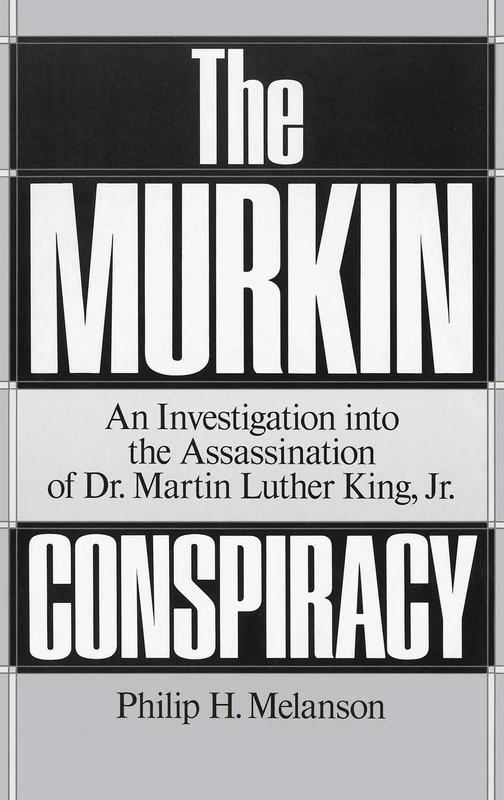 The Murkin Conspiracy: An Investigation into the Assassination of Dr. Martin Luther King, Jr.