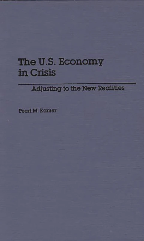The U.S. Economy in Crisis: Adjusting to the New Realities