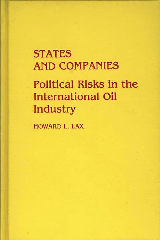States and Companies: Political Risks in the International Oil Industry
