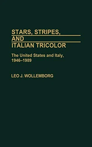 Stars, Stripes, and Italian Tricolor: The United States and Italy, 1946-1989