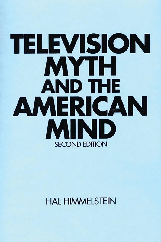 Television Myth and the American Mind: Second Edition