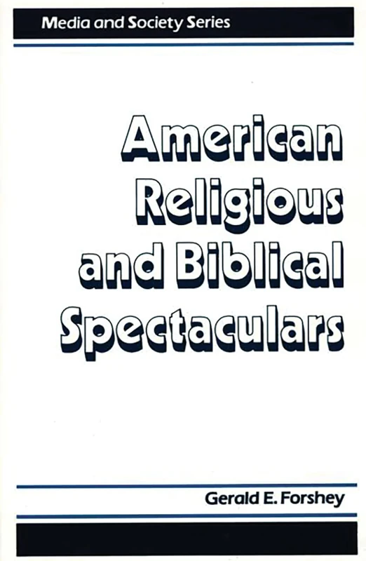 American Religious and Biblical Spectaculars (Media and Society Series)