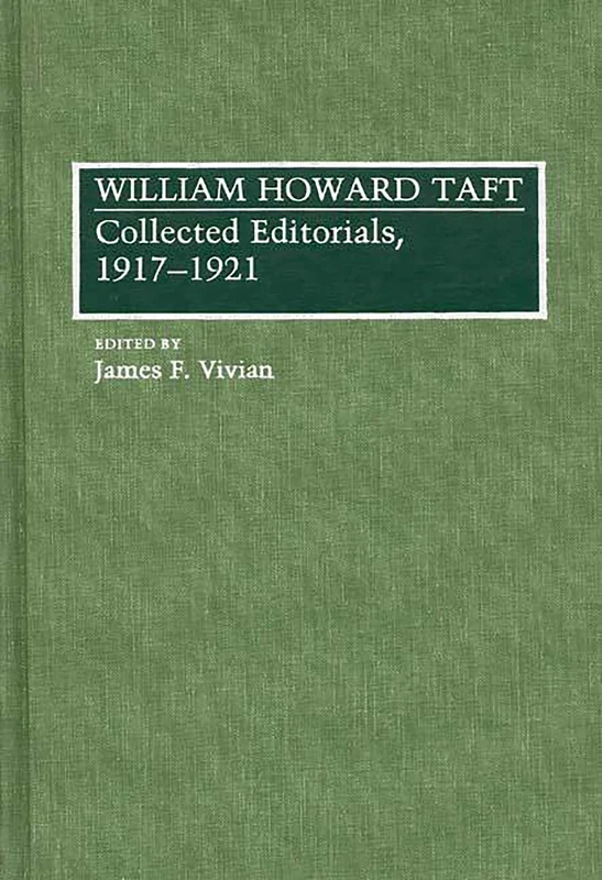 William Howard Taft: Collected Editorials, 1917-1921