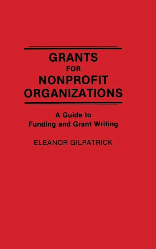 Grants for Nonprofit Organizations: A Guide to Funding and Grant Writing