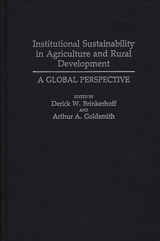 Institutional Sustainability in Agriculture and Rural Development: A Global Perspective (Politics)