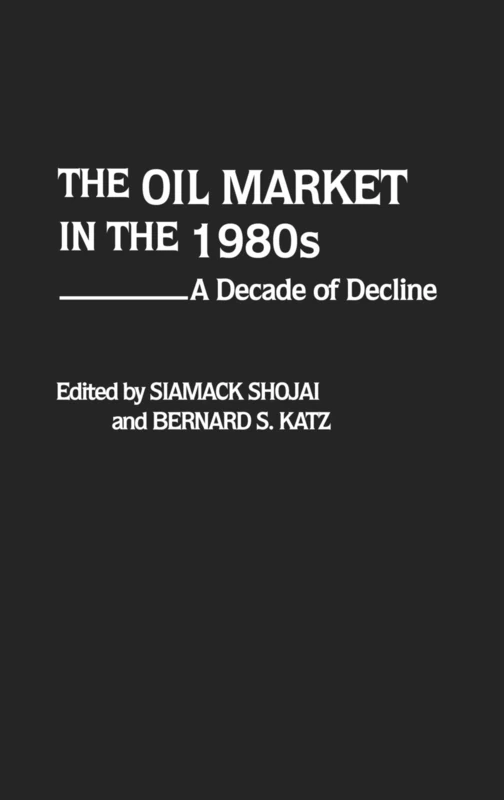 The Oil Market in the 1980s: A Decade of Decline