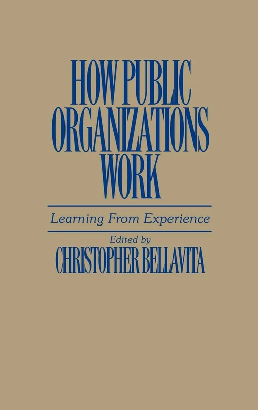 How Public Organizations Work: Learning from Experience (Contributions in Afro-American and)