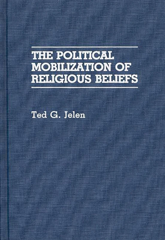The Political Mobilization of Religious Beliefs