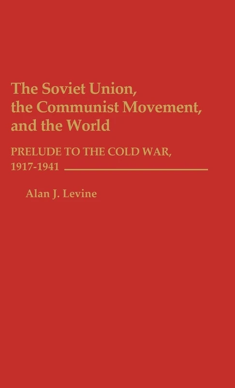 The Soviet Union, the Communist Movement, and the World: Prelude to the Cold War, 1917-1941 (African Studies; 129) - Image 1