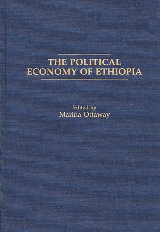 The Political Economy of Ethiopia (Praeger Series in Political Communication (Hardcover))