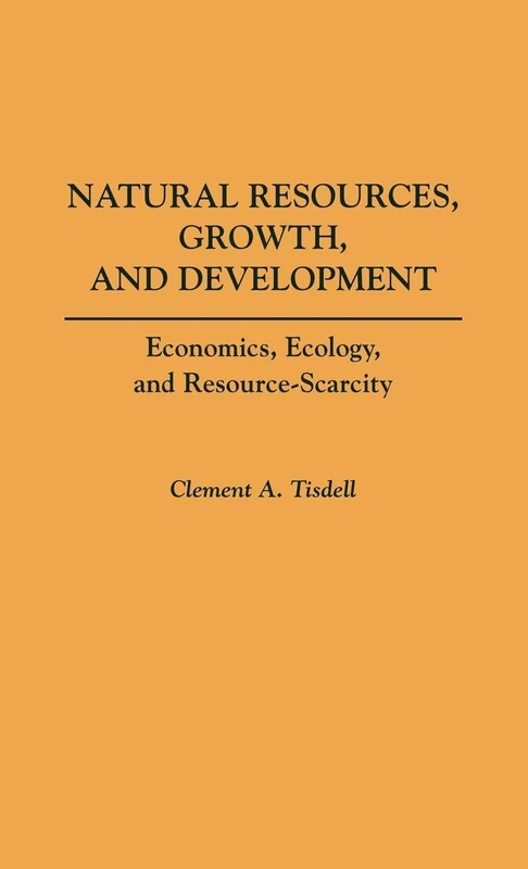 Natural Resources, Growth, and Development: Economics, Ecology and Resource-Scarcity